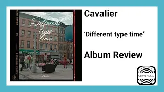 Cavalier 'Different Type Time' Album Review....