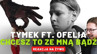 Tymek ft. Ofelia "Chcesz to ze mną bądź" | REAKCJA NA ŻYWO 🔴