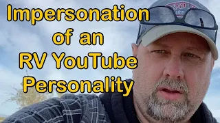 Impersonation of an RV Youtube Personality - RV on the Wayside