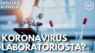 Koronavirus kehitettiin todennäköisesti laboratoriossa | Heikelä & Koskelo 23 minuuttia | 684