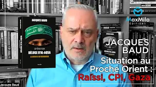 Jacques Baud - Situation à Gaza : Raissi, CPI, Rafa