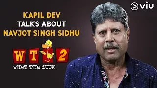 Kapil Dev Talks About Navjot Singh Sidhu | Vikram Sathaye | What The Duck Season 2 | Viu India