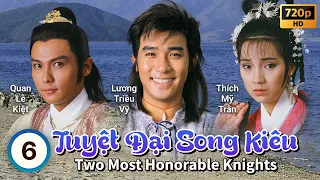 TVB Tuyệt Đại Song Kiêu 6/20 | tiếng Việt | Lương Triều Vỹ, Ngô Đại Dung, Lê Mỹ Nhàn | TVB 1988