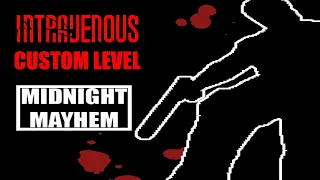 INTRAVENOUS - Custom Level #3: MIDNIGHT MAYHEM