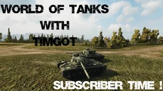 World of Tanks With TimGot []#12 Subscriber Time ! M48 Weak Tank ?!