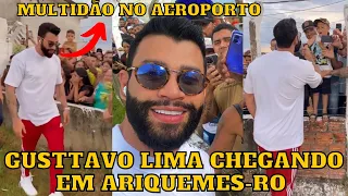 Gusttavo Lima chegando em Ariquemes - RO, sendo RECEBIDO no AEROPORTO por MULTIDÃO