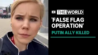 Russia blames Ukraine for bombing which killed daughter of Putin-ally, Alexander Dugin | The World