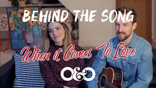 Behind The Song | When It Comes To Love