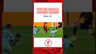 Liverpool Top 50 goals under Jurgen Klopp era | Part 6