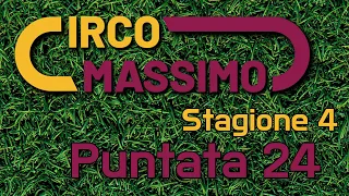 Al Circo Massimo 4 - Puntata 24