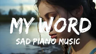 Sad Piano Type Beat -  Sad Piano Music - My Word (Original Composition)  - 1 Hour Version