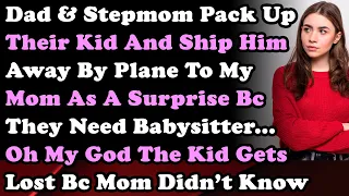 Dad & Stepmom Pack Up Their Kid & Ship Him By Plane To My Mom As a Surprise Bc They Need Babysitter