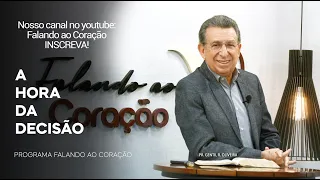 A HORA DA DECISÃO | Programa Falando ao Coração | Pr Gentil R. Oliveira