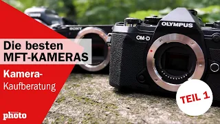 Kamera-Kaufberatung: Das sind die besten MFT-Kameras 📸  (TEIL 1/3) | DigitalPHOTO Magazin