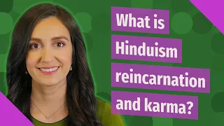 What is Hinduism reincarnation and karma?