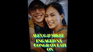 ALEX G AND MIKEE Finally ENGAGED NA CONGRATULATION DESERVE MUH LAHAT ALEX