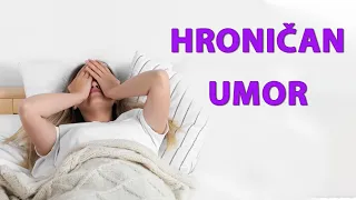 HRONIČAN UMOR I POSPANOST - ASTENIJA - "Hronic fatigue and sleepiness - asthenia"