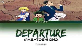 Hunter X Hunter - Opening Full 『Departure』by Masatoshi Ono - Lyrics