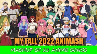 My Fall 2022 Animash || Mashup Of 23 Anime Songs ||