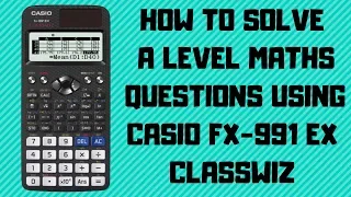 Casio FX-991 EX Classwiz Calculator Tutorial