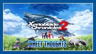 Xenoblade Chronicles 2 Direct Thoughts