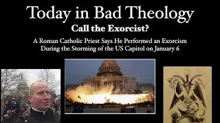 Today in Bad Theology - Call the Exorcist? - Priest claims to have cast demon from US Capitol