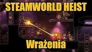 SteamWorld Heist - Wrażenia