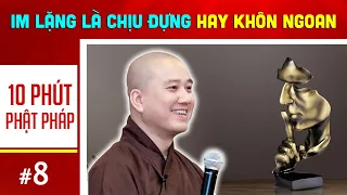 10 phút Phật pháp  I  im lặng là CHỊU ĐỰNG hay 1 người KHÔN NGOAN  I  Thầy Thích Pháp Hòa (bài số 8)