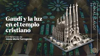 "Gaudí y la luz en el templo cristiano. La Sagrada Família" - Josep Maria Tarragona i Clarasó