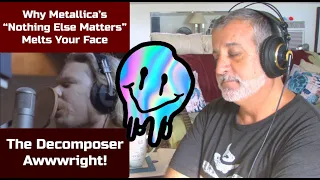 Old Composer Rewinds and REACTS to Metallica Nothing Else Matters | Reaction | The Decomposer Lounge