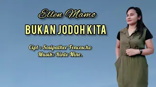 BUKAN JODOH KITA - Ellen Mamo || Cipt.Sosipather Francescho || Official musik video.