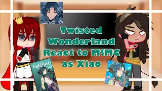 Twisted Wonderland React to M!MC as Xiao || Original?? || Part 1 ||