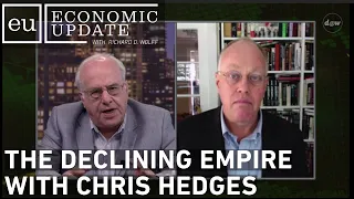 Economic Update: The Declining Empire With Chris Hedges