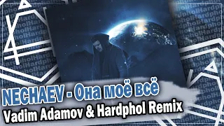 NECHAEV - Она моё всё (Vadim Adamov & Hardphol Remix)