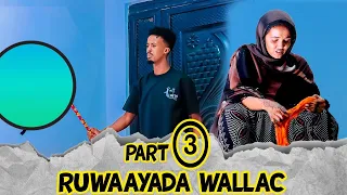 RUWAAYADA WALAC & WAREER part 3 2024