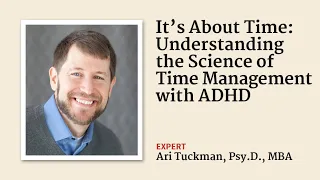 It’s About Time! Understanding the Science of Time Management with ADHD with Ari Tuckman