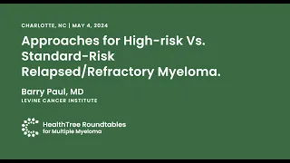 High-risk Vs Standard-Risk Relapsed/Refractory Myeloma | Charlotte Roundtable, May 4th, 2024