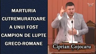 Ciprian Cojocaru - Marturia Cutremuratoare a unui fost luptator de lupte greco-romane