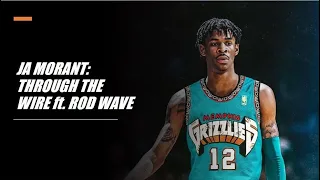 Ja Morant NBA Mix: Through the Wire ft. Rod Wave