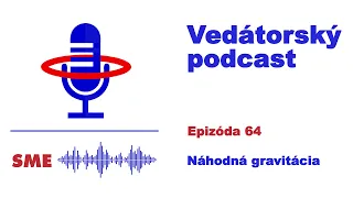 Vedátorský podcast  64 – Náhodná gravitácia