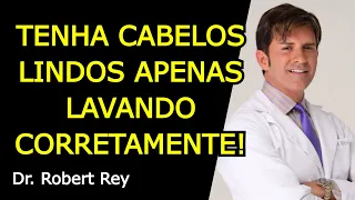TENHA CABELOS LINDOS APENAS LAVANDO CORRETAMENTE! - Dr. Rey