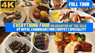 [4K] EVERYTHING FOOD on Quantum of the Seas | Buffet | Specialty Dining | MDR | Bistro