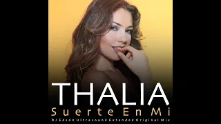 Thalía - Suerte En Mi [DJ Edson Ultrasound Extended Original Mix]