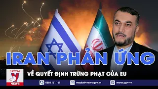 Iran phản ứng về quyết định mở rộng trừng phạt của EU, tuyên bố cứng rắn hơn nếu Israel mắc sai lầm