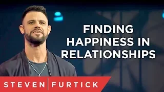 Finding Happiness in Relationships | Pastor Steven Furtick