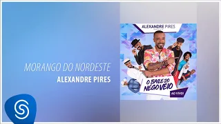 Alexandre Pires - Morango do Nordeste (O Baile do Nêgo Véio - Ao Vivo) [Áudio Oficial]