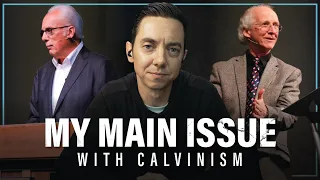 My Main Issue With Calvinism | feat. John Piper & John MacArthur