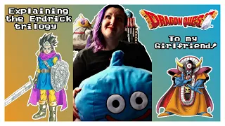 Explaining the Dragon Quest Erdrick Trilogy to my Girlfriend!
