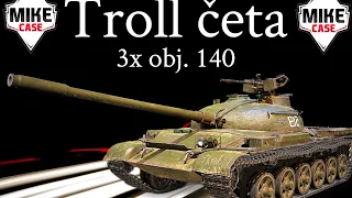 World of Tanks/Troll četa / 3x ►Object 140 / MIKE,NEWMAN,VOKURKA