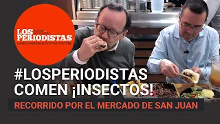 #LosPeriodistas comen ¡INSECTOS! en el exótico Mercado de San Juan